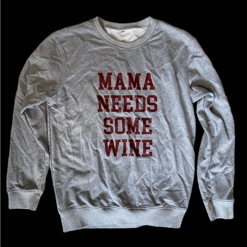 Mama Needs Some Wine Sweatshirt Crewneck
